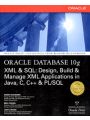 Oracle Database 10g XML & SQL: Design, Build, & Manage XML Applications in Java, C, C++, & PL/SQL